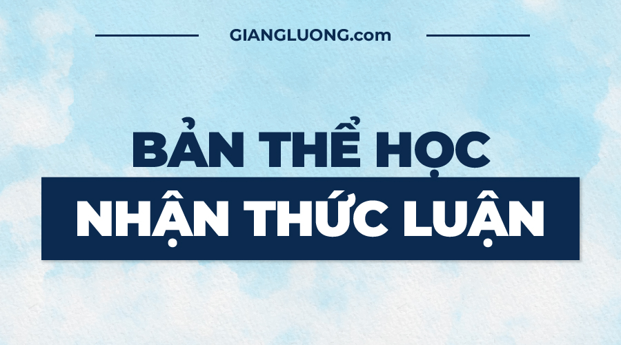 Ban The Hoc Nhan Thuc Luan