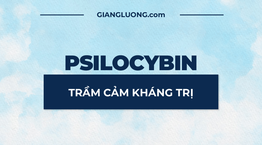 Psilocybin-Dieu-tri-tram-cam-khang-tri